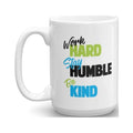 Work Hard Stay Humble Be Kind Coffee & Tea Gift Mug For Coworker, Employee & Office Workers (15oz)