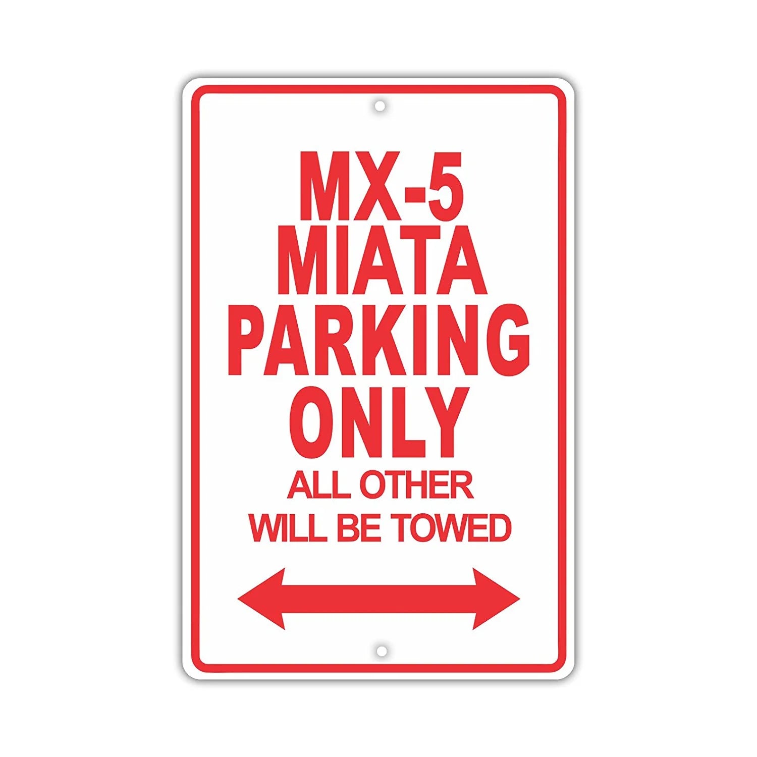 MAZDA MX-5 MIATA Parking Only All Others Will Be Towed Ridiculous Funny Novelty Garage Aluminum Sign 12x18 Plate