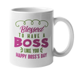 Blessed To Have A Boss Like You. Happy Boss's Day! Employer Appreciation Sayings Coffee & Tea Mug, Drinking Cup, Decor, And Office Supplies For Awesome Lady, Girl, Woman Or Female Bosses (11oz)