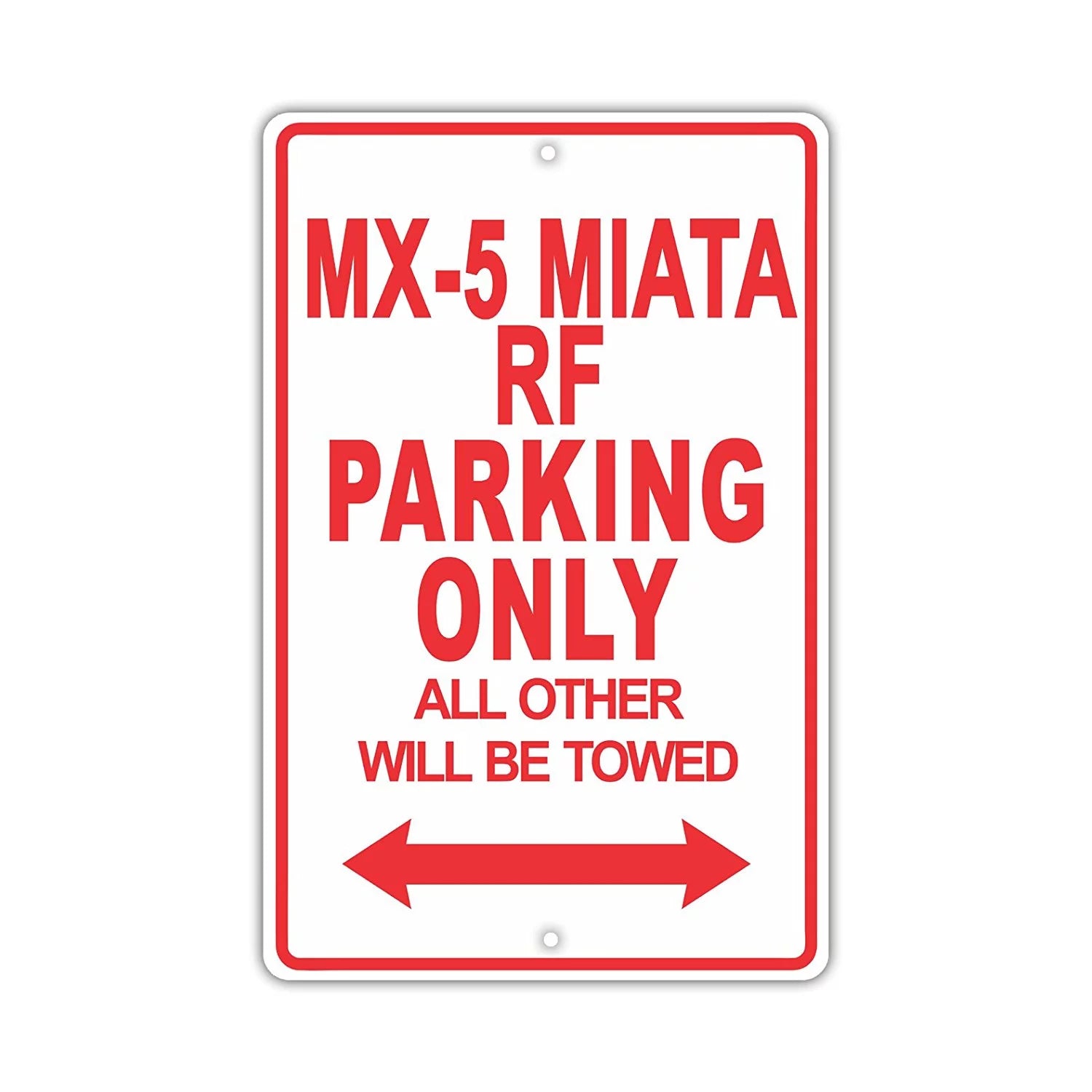 MAZDA MX-5 MIATA RF Parking Only All Others Will Be Towed Ridiculous Funny Novelty Garage Aluminum Sign 12x18 Plate